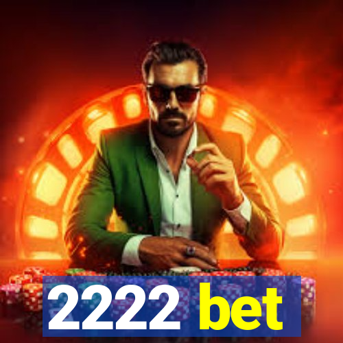 2222 bet